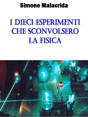 cover image of I dieci esperimenti che sconvolsero la fisica